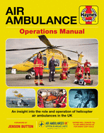 Air Ambulance Operations Manual: An Insight Into the Role and Operation of Helicopter Air Ambulances in the UK