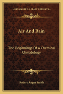 Air And Rain: The Beginnings Of A Chemical Climatology