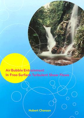 Air Bubble Entrainment in Free-Surface Turbulent Shear Flows - Chanson, Hubert