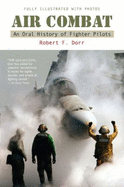 Air Combat: An Oral History of Fighter Pilots