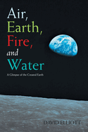 Air, Earth, Fire, and Water: A Glimpse of the Created Earth