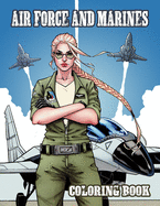 Air Force and Marines Coloring Book: Tanks - Helicopters - Cars - Soldiers - Planes Military Coloring Book Kids Army Books
