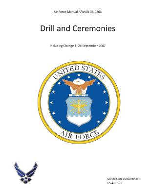 Air Force Manual AFMAN 36-2203 Drill and Ceremonies - Us Air Force, United States Government