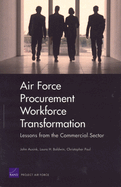 Air Force Procurement Workforce Transformation: Lessons from the Commercial Sector for Skills, Training, and Metrics