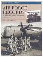 Air Force Records: A Guide for Family Historians - Spencer, William