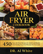 Air Fryer Cookbook: 450 Easy Air Fryer Recipes for Quick and Hassle-Free Frying. Easy Food Recipes for Everyone