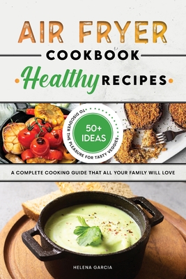 Air Fryer Cookbook - Healthy Recipes - Garcia, Helena