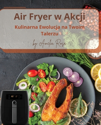 Air Fryer w Akcji - Rosa, Amelia