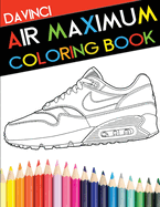 Air Maximum Coloring Book: 979-8-9886710-2-2