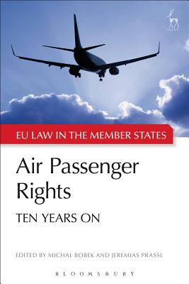 Air Passenger Rights: Ten Years on - Adams-Prassl, Jeremias (Editor), and Bobek, Michal (Editor)