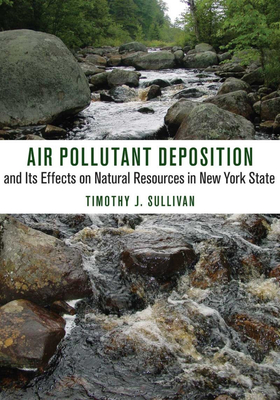 Air Pollutant Deposition and Its Effects on Natural Resources in New York State - Sullivan, Timothy J