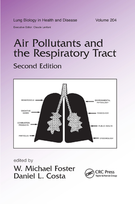Air Pollutants and the Respiratory Tract - Foster, W. Michael (Editor), and Costa, Daniel L. (Editor)