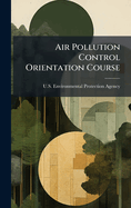Air Pollution Control Orientation Course