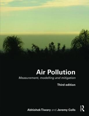 Air Pollution: Measurement, Modelling and Mitigation, Third Edition - Colls, Jeremy, and Tiwary, Abhishek