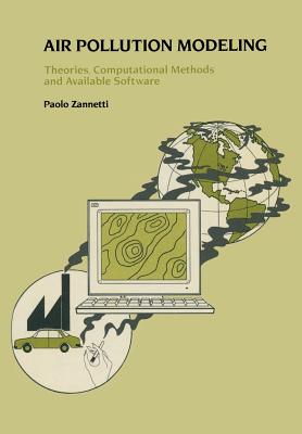 Air Pollution Modeling: Theories, Computational Methods and Available Software - Zannetti, P (Editor)