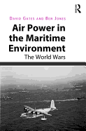 Air Power in the Maritime Environment: The World Wars