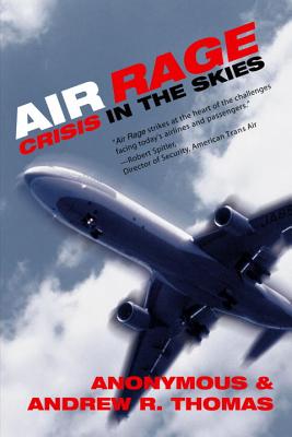 Air Rage: Crisis in the Skies - Thomas, Andrew R