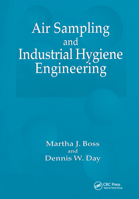Air Sampling and Industrial Hygiene Engineering - Boss, Martha J., and Day, Dennis W.