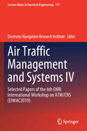 Air Traffic Management and Systems IV: Selected Papers of the 6th Enri International Workshop on Atm/CNS (Eiwac2019)