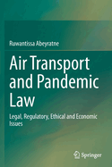 Air Transport and Pandemic Law: Legal, Regulatory, Ethical and Economic Issues