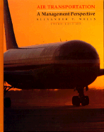 Air Transportation: A Management Perspective - Wells, Alexander T, Ed.D, and Wells, Ed D