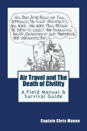 Air Travel and the Death of Civility: A Field Manual & Survival Guide