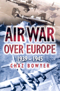 Air War Over Europe: 1939-1945