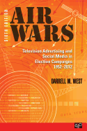 Air Wars: Television Advertising and Social Media in Election Campaigns, 1952-2012