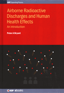 Airborne Radioactive Discharges and Human Health Effects: An introduction