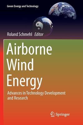 Airborne Wind Energy: Advances in Technology Development and Research - Schmehl, Roland (Editor)