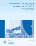 Aircraft Accident Report: Attempted Takeoff from Wrong Runway Comair Flight 5191 Bombardier CL-600-2b19, N431ca Lexington, Kentucky August 27, 2006