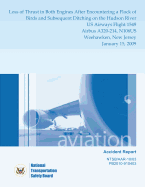 Aircraft Accident Report: Loss of Thrust in Both Engines After Encountering a Flock of Birds and Subsequent Ditching on the Hudson River Us Airways Flight 1549 Airbus A320-214, N106us Weehawken, New Jersey January 15, 2009