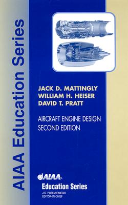 Aircraft Engine Design, Second Edition - Mattingly, Jack D, and Heiser, William H, and Pratt, David T