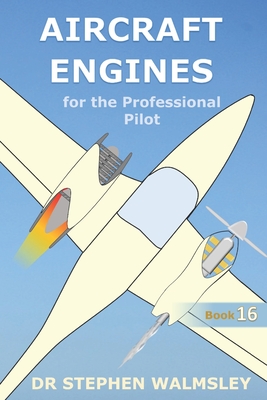 Aircraft Engines for the Professional Pilot - Walmsley, Stephen