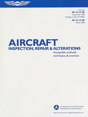 Aircraft Inspection, Repair & Alterations: Acceptable Methods, Techniques, and Practices - Federal Aviation Administration (FAA) (Creator)