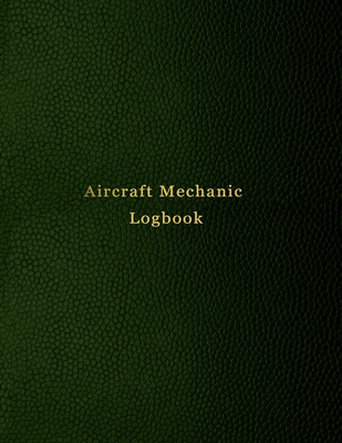 Aircraft Mechanic Logbook: AMT technician log book for airplane and helicopter repairs and Maintenance - Green leather print design - Logbooks, Abatron