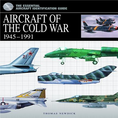 Aircraft of the Cold War: 1945-1991 - Newdick, Thomas