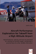 Aircraft Performance Explanation for Takeoff from a High Altitude Airport - Smith, John R