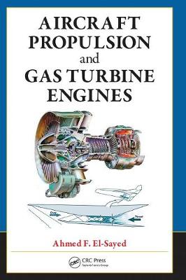 Aircraft Propulsion and Gas Turbine Engines - El-Sayed, Ahmed F