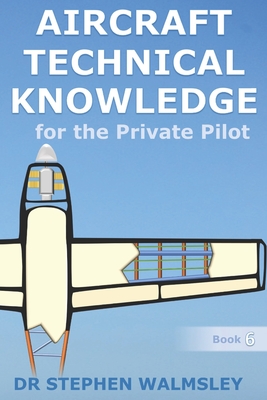 Aircraft Technical Knowledge for the Private Pilot - Walmsley, Stephen