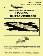 Airdrop of Supplies and Equipment: Rigging Military Bridges (FM 10-541 / TO 13C7-11-21)