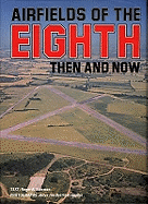 Airfields of the Eighth: Then and Now