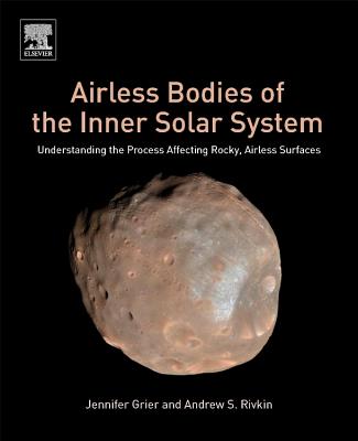Airless Bodies of the Inner Solar System: Understanding the Process Affecting Rocky, Airless Surfaces - Grier, Jennifer, and Rivkin, Andrew S.