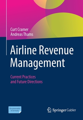 Airline Revenue Management: Current Practices and Future Directions - Cramer, Curt, and Thams, Andreas