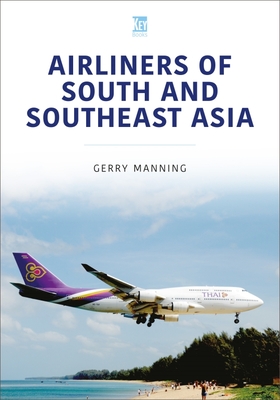 Airliners of South and Southeast Asia - Manning, Gerry