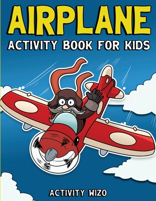 Airplane Activity Book For Kids: Coloring, Dot to Dot, Mazes, and More for Ages 4-8 - Wizo, Activity