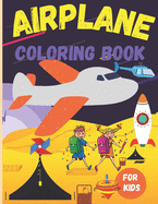 Airplane coloring book for kids: Amazi ng Gift - Unique and Fun Airplanes Colouring Book for Childrens Boys and Girls -Cute Plane Coloring Book for Toddlers