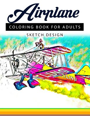 Airplane Coloring Books for Adults: A Sketch grayscale coloring books beginner (High Quality picture) - Airplane Coloring Books for Adults, and Mildred R Muro