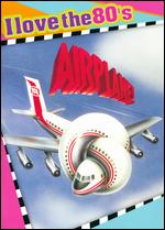 Airplane [I Love the 80's Edition] - David Zucker; Jerry Zucker; Jim Abrahams