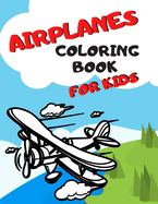 Airplanes Coloring Book for Kids: Perfect Gift Beautiful Coloring Pages of Airplanes
